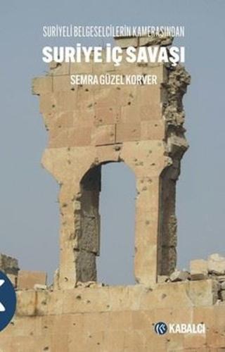 Suriyeli Belgeselcilerin Kamerasından Suri̇ye İç Savaşı | Kitap Ambarı
