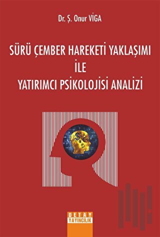 Sürü Çember Hareketi Yaklaşımı İle Yatırımcı Psikolojisi Analizi
