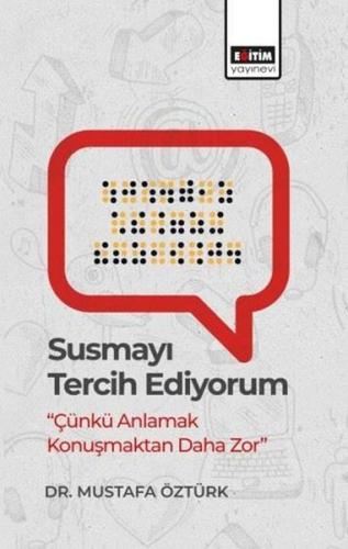 Susmayı Tercih Ediyorum - Çünkü Anlamak Konuşmaktan Daha Zor | Kitap A