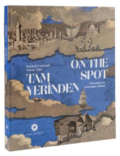 Tam Yerinden - İstanbula Panoramik Bakışın Tarihi | Kitap Ambarı