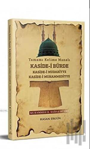 Tamamı Kelime Manalı Kaside- i Bürde Kaside- i Mudariyye Kaside- i Muhammediyye