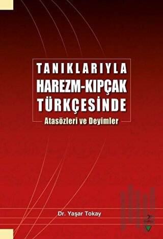 Tanıklarıyla Harezm - Kıpçak Türkçesinde Atasözleri ve Deyimler