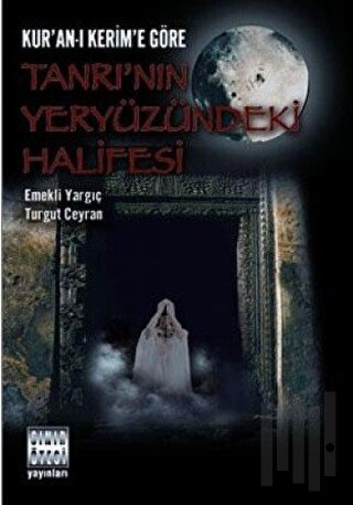 Tanrı’nın Yeryüzündeki Halifesi Kur’an-ı Kerim’e Göre