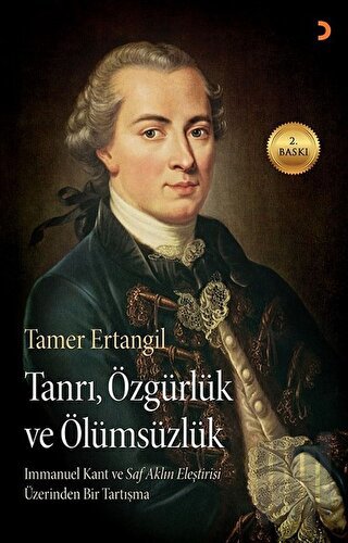 Tanrı Özgürlük ve Ölümsüzlük - Immanuel Kant'ın Saf Aklın Eleştirisi Üzerinden Bir Tartışma