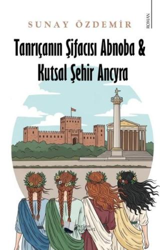 Tanrıçanın Şifacısı Abnoba & Kutsal Şehir Ancyra