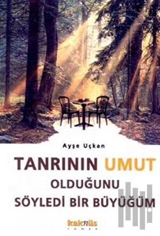 Tanrının Umut Olduğunu Söyledi Bir Büyüğüm