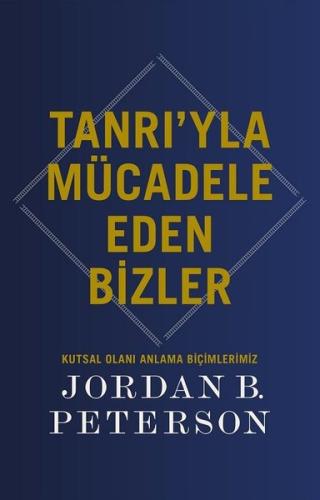Tanrı'yla Mücadele Eden Bizler - Kutsal Olanı Anlama Biçimlerimiz