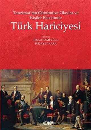 Tanzimat’tan Günümüze Olaylar ve Kişiler Ekseninde Türk Hariciyesi