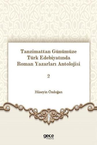 Tanzimattan Günümüze Türk Edebiyatında Roman Yazarları Antolojisi 2