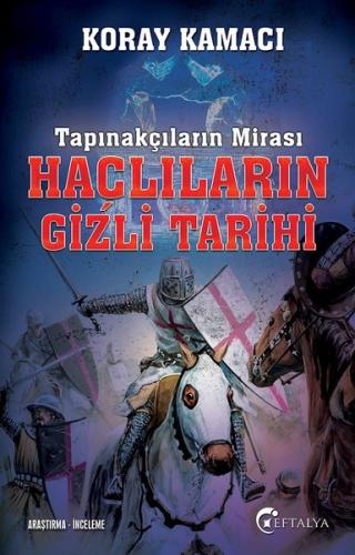 Tapınakçıların Mirası Haçlıların Gizli Tarihi | Kitap Ambarı