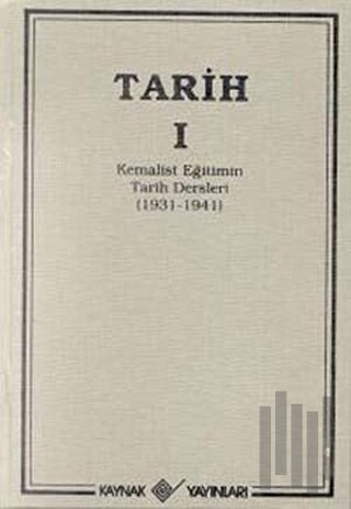 Tarih 1 Kemalist Eğitimin Tarih Dersleri 1931-1941 (Ciltli)