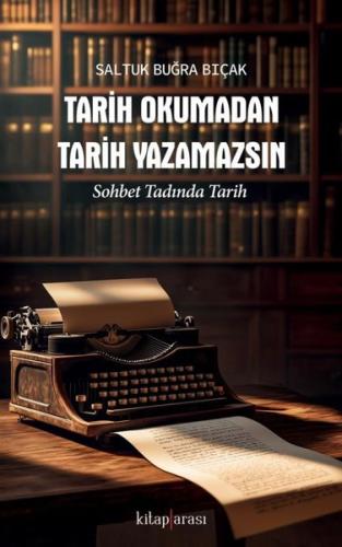 Tarih Okumadan Tarih Yazamazsın-Sohbet Tadında Tarih | Kitap Ambarı