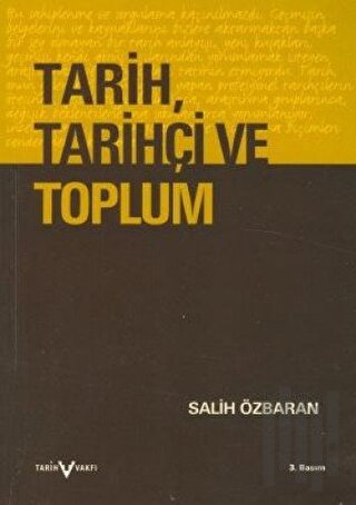 Tarih, Tarihçi ve Toplum Tarihin Çağrışımı, Doğası, Tarihçilik ve Tari