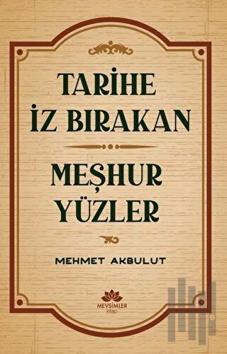 Tarihe İz Bırakan Meşhur Yüzler | Kitap Ambarı