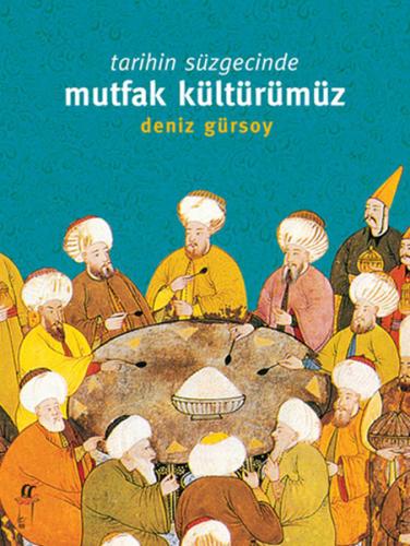 Tarihin Süzgecinde Mutfak Kültürümüz
