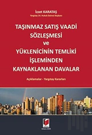 Taşınmaz Satış Vaadi Sözleşmesi ve Yüklenicinin Temliki İşleminden Kaynaklanan Davalar