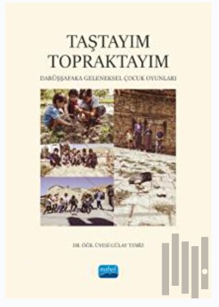 Taştayım Topraktayım: Darüşşafaka Geleneksel Çocuk Oyunları