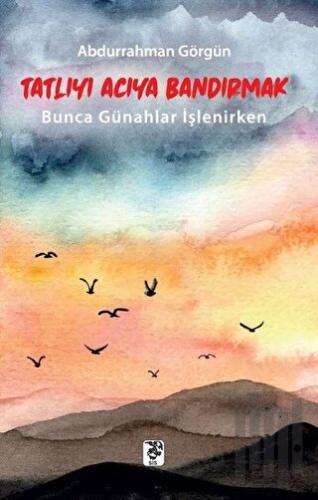 Tatlıyı Acıya Bandırmak | Kitap Ambarı