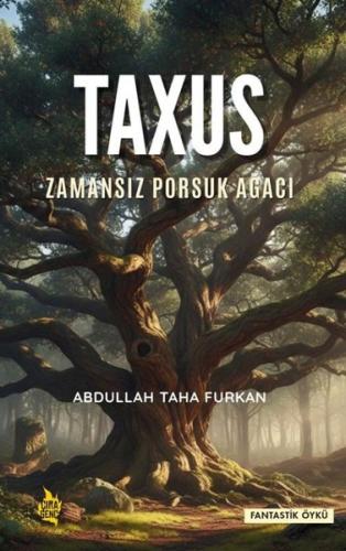 Taxus - Zamansız Porsuk Ağacı