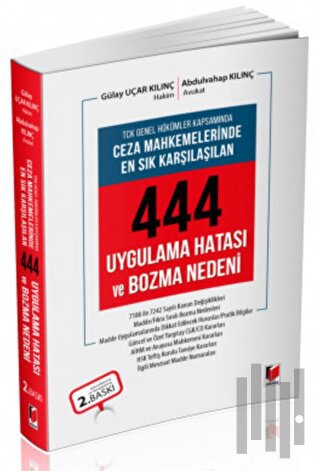 TCK Genel Hükümleri Kapsamında Ceza Mahkemelerinde En Sık Karşılaşılan 444 Uygulama Hatası ve Bozma Nedeni