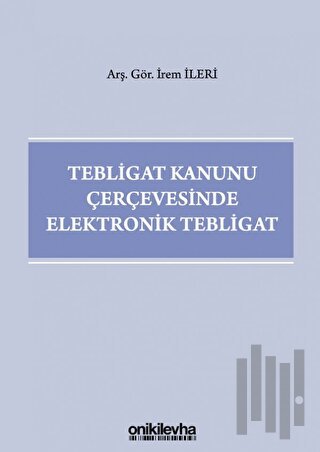 Tebligat Kanunu Çerçevesinde Elektronik Tebligat
