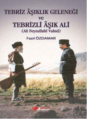 Tebriz Aşıklık Geleneği ve Tebrizli Aşık Ali (Ali Feyzullahi Vahid) | 