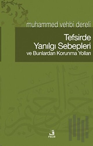 Tefsirde Yanılgı Sebepleri ve Bunlardan Korunma Yolları