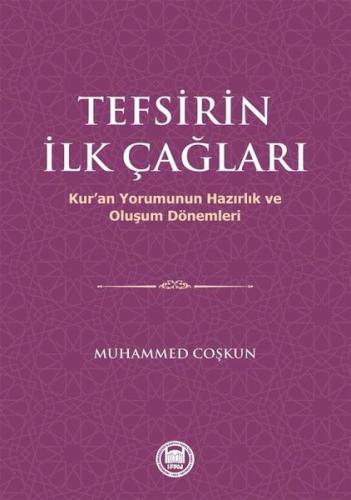 Tefsirin İlk Çağları - Kur'an Yorumunun Hazırlık Ve Oluşum Dönemleri |