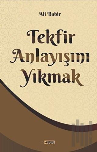 Tekfir Anlayışını Yıkmak
