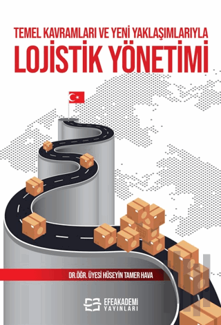 Temel Kavramları ve Yeni Yaklaşımlarıyla Lojistik Yönetimiac