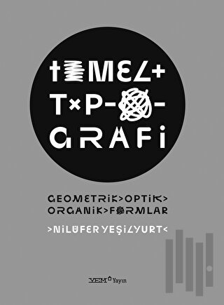 Temel Tipografi - Geometrik, Optik, Organik Formlar (Ciltli)
