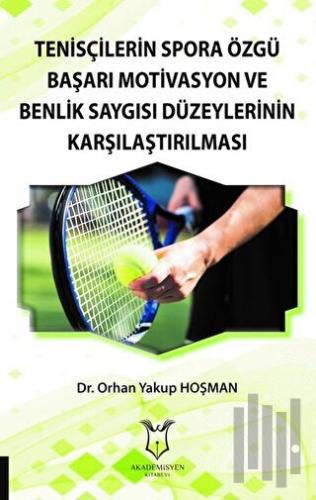 Tenisçilerin Spora Özgü Başarı Motivasyon ve Benlik Saygısı Düzeylerinin Karşılaştırılması