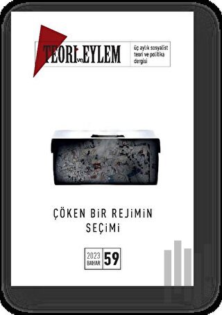 Teori ve Eylem Dergisi Sayı: 59 Bahar 2023