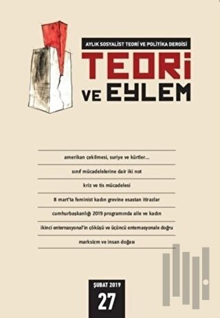 Teori ve Eylem Dergisi Sayı: 27 Şubat 2019