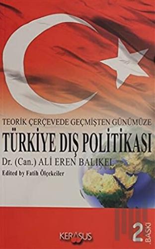 Teorik Çerçevede Geçmişten Günümüze Türkiye Dış Politası