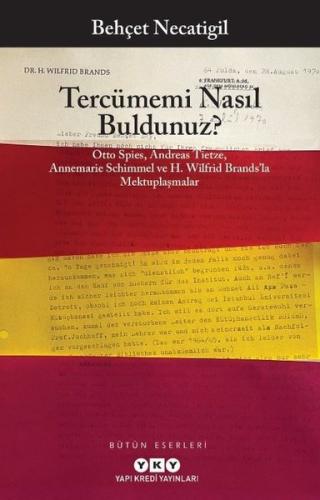 Tercümemi Nasıl Buldunuz? Otto Spies-Andreas Tietze-Annemarie Schimmel ve H. Wilfrid Brands'la Mektuplaşmalar