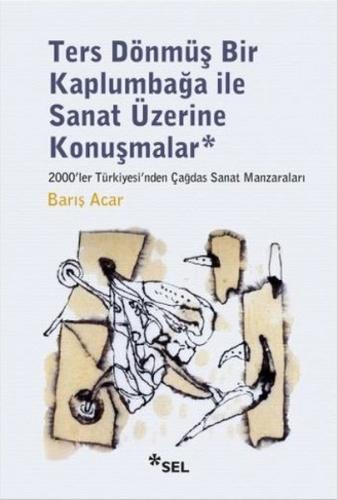 Ters Dönmüş Bir Kaplumbağa İle Sanat Üzerine Konuşmalar | Kitap Ambarı