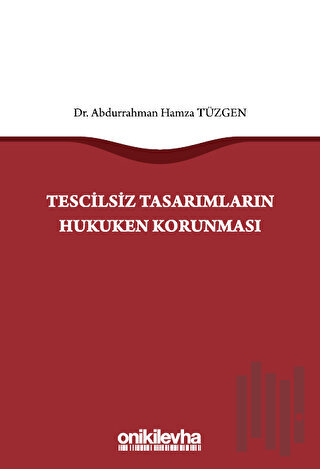 Tescilsiz Tasarımların Hukuken Korunması