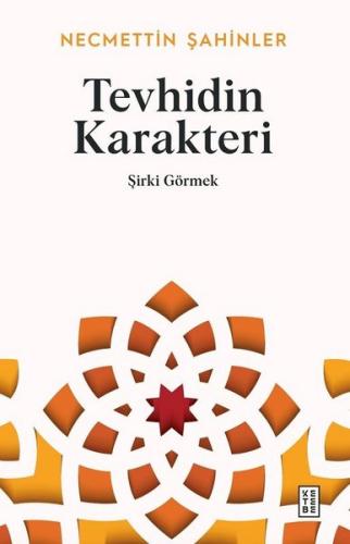 Tevhidin Karakteri - Şirki Görmek | Kitap Ambarı