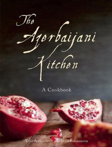 The Azebaijani Kitchen: A Cookbook (Ciltli)