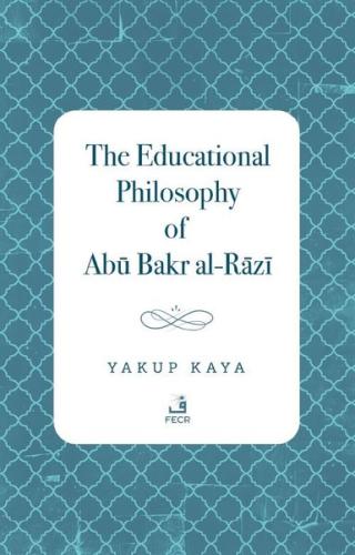 The Educational Philosophy of Abu Bakr al-Razi | Kitap Ambarı
