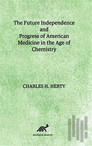 The Future Independence and Progress of American Medicine In The Age of Chemistry