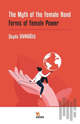 The Myth of the Female Hand: Forms of Female Power