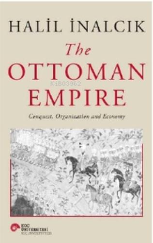 The Ottoman Empire Conquest Organization and Economy (Ciltli)