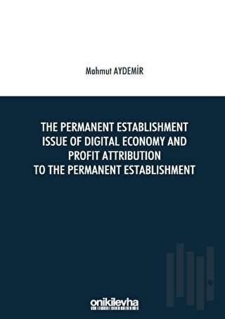 The Permanent Establishment Issue Of Digital Economy And Profit Attribution To The Permanent Establishment
