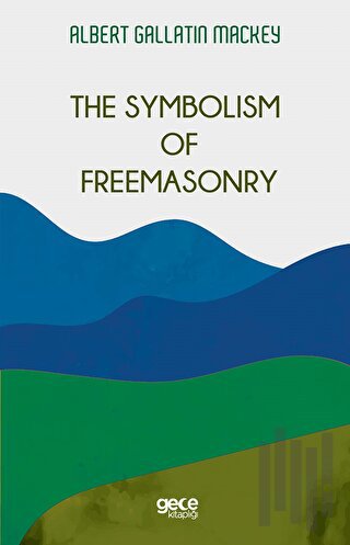 The Symbolism of Freemasonry