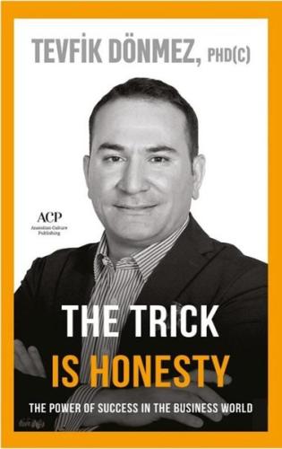 The Trick is Honesty - The Power of Success in the Business World