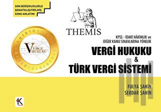 Themis KPSS - İdari Hakimlik ve Diğer Kamu Sınavlarına Yönelik Vergi Hukuku ve Türk Vergi Sistemi (Ciltli)