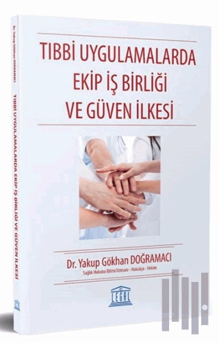 Tıbbi Uygulamalarda Ekip İş Birliği ve Güven İlkesi