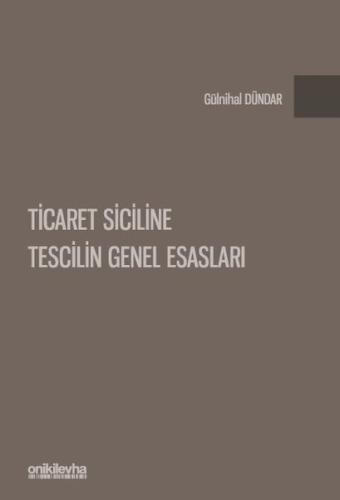 Ticaret Siciline Tescilin Genel Esasları (Ciltli)